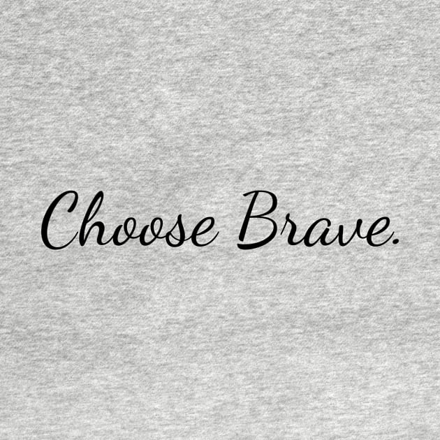 Choose Brave by Create the Ripple